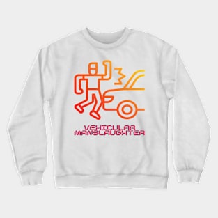 Vehicular manslaughter Crewneck Sweatshirt